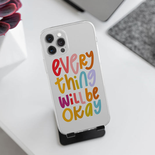 Everything Will Be Okay Positive Quote Custom Transparent Slim Soft Cases