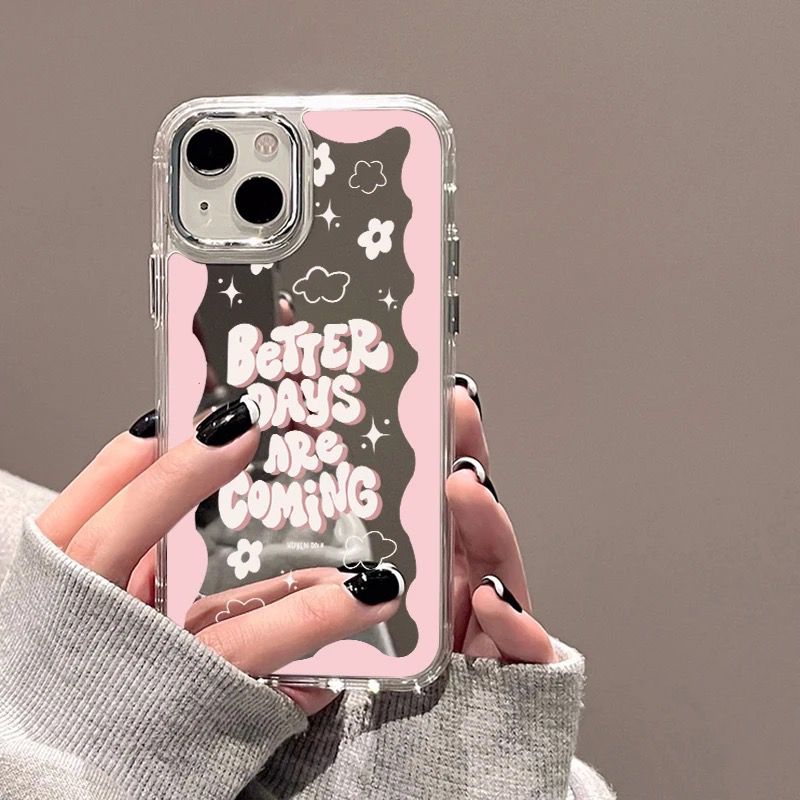 iPhone Mirror Better Days Are Coming iPhone Case