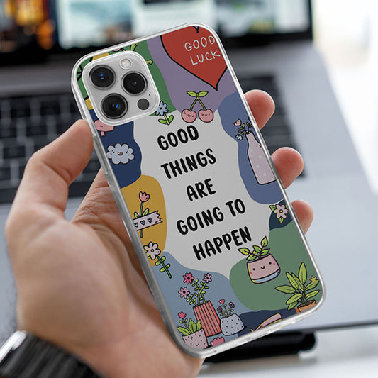 Good Things Are Going To Happen Clear Transparent Custom Slim Soft Cases