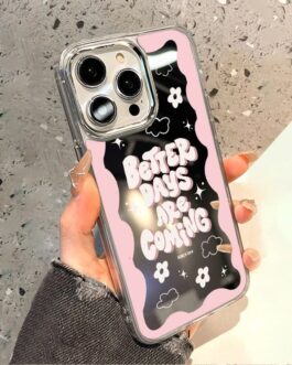iPhone Mirror Better Days Are Coming iPhone Case